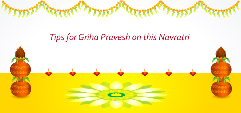 Tips for Griha Pravesh this Navratri!!