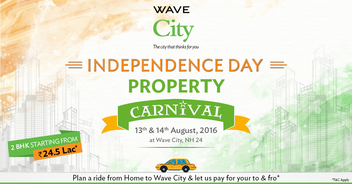 Wave City में हो रहा है स्वतंत्रता-दिवस प्रॉपर्टी कार्निवल का आयोजन-13 और 14 अगस्त 2016 को